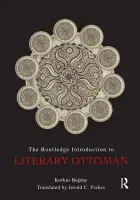 Routledge Introduction to Literary Ottoman - Bugday, Korkut (Ministry of North Rhine-Westphalia, Germany)