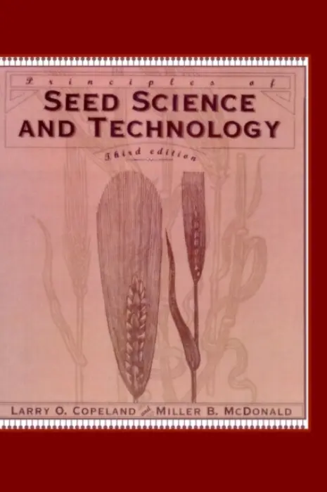 Principles of Seed Science and Technology - Copeland, Lawrence O. a McDonald, Miller F.