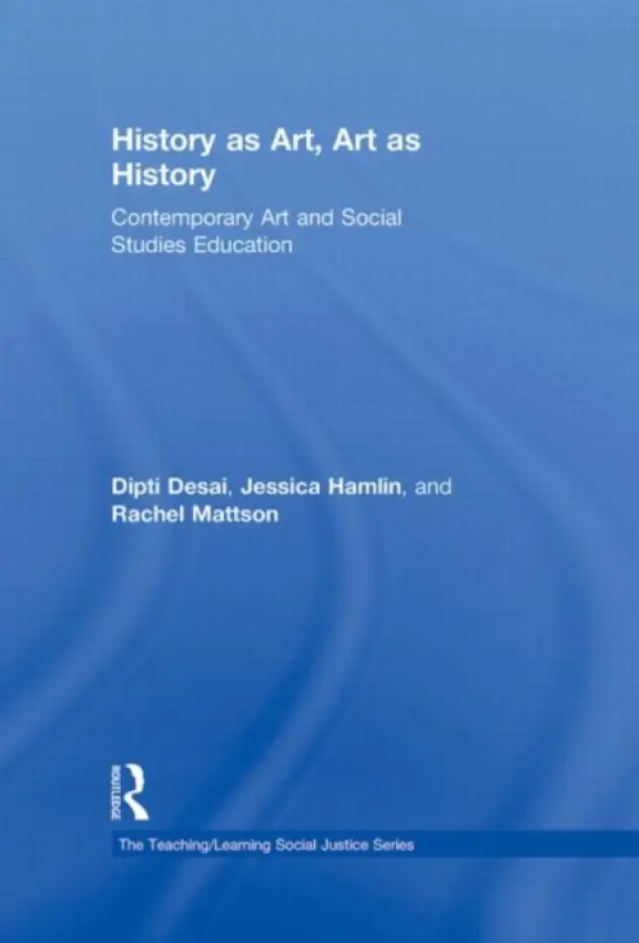 History as Art, Art as History - Desai, Dipti (New York University, USA) a Hamlin, Jessica (New York University, USA) a Mattson, Rachel (SUNY New Paltz, USA)