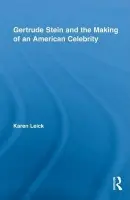 Gertrude Stein and the Making of an American Celebrity - Leick, Karen (Ohio State University, USA)