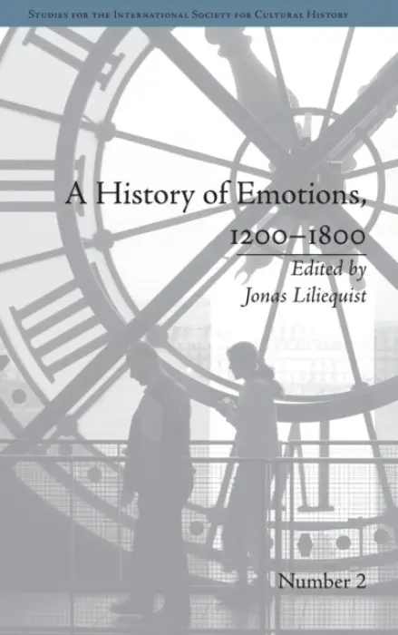 History of Emotions, 1200-1800 - Liliequist, Jonas