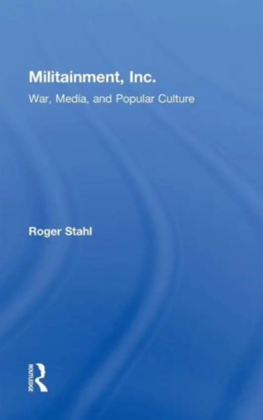 Militainment, Inc. - Stahl, Roger (University of Georgia, USA)