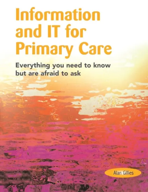Information and IT for Primary Care - Gillies, Alan