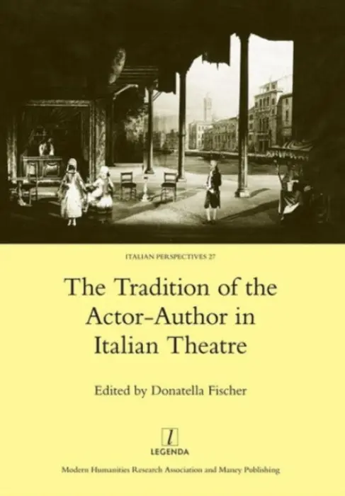 Tradition of the Actor-author in Italian Theatre - Fischer, Donatella