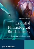Essential Physiological Biochemistry - Reed, Stephen (University of Westminster)