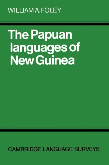 Papuan Languages of New Guinea - Foley, William A., Jr.
