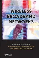 Wireless Broadband Networks - Wong, David T. (Institute for Infocomm Research, Singapore) a Kong, Peng-Yong (Institute for Infocomm Research, Singapore) a Liang, Ying-Chang (Institute for Infocomm Research, Singapore a Nanyan Technological University a National University of Singapore) a Chua