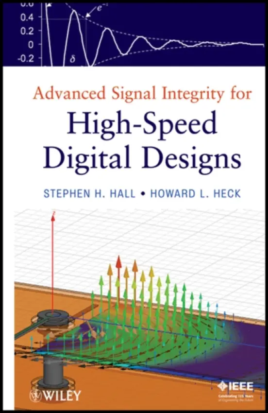 Advanced Signal Integrity for High-Speed Digital Designs - Hall, Stephen H. (Intel Corporation) a Heck, Howard L. (Intel Corporation)