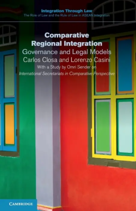 Comparative Regional Integration - Closa, Carlos (European University Institute, Florence) a Casini, Lorenzo (Universita degli Studi di Roma 'La Sapienza', Italy)