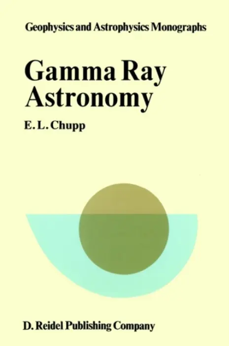 Gamma-Ray Astronomy - Chupp, E.L.