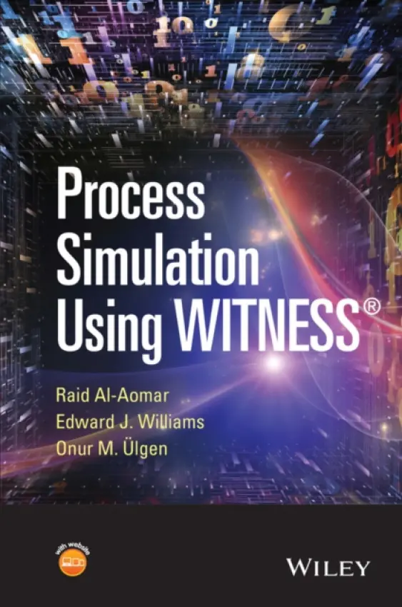 Process Simulation Using WITNESS - Al-Aomar, Raid (Jordan University of Science and Technology) a Williams, Edward J. a Ulgen, Onur M.