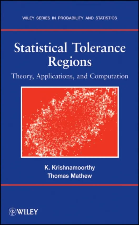 Statistical Tolerance Regions - Krishnamoorthy, Kalimuthu (University of Louisiana at Lafayette) a Mathew, Thomas (University of Maryland Baltimore County, USA)