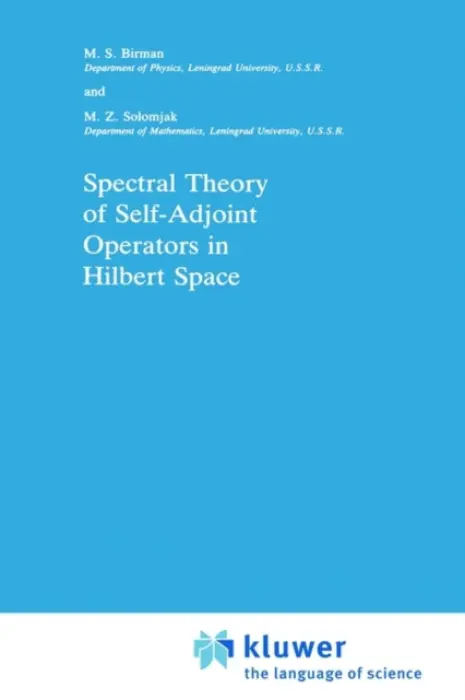Spectral Theory of Self-Adjoint Operators in Hilbert Space - Birman, Michael Sh. a Solomjak, M.Z.