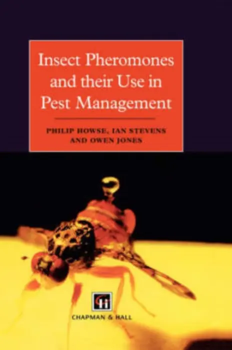 Insect Pheromones and their Use in Pest Management - Howse, P. a Stevens, J.M. a Jones, Owen T