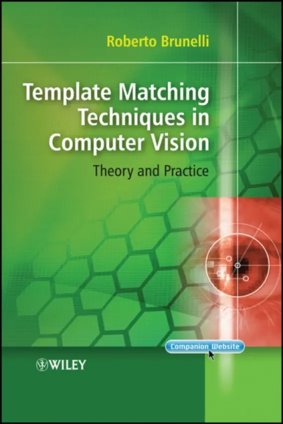 Template Matching Techniques in Computer Vision - Brunelli, Roberto (Fondazione Bruno Kessler, Italy)