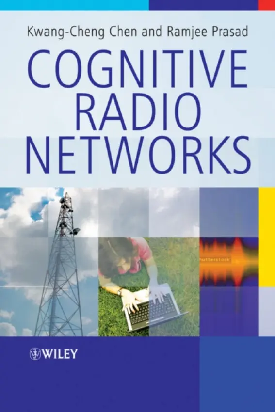 Cognitive Radio Networks - Chen, Kwang-Cheng (National Taiwan University) a Prasad, Ramjee (Center for PersonKommunikation, Aalborg University, Denmark)