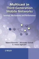 Multicast in Third-Generation Mobile Networks - Rummler, Robert (Accenture AG,Zurich) a Gluhak, Alexander Daniel (The University of Surrey) a Aghvami, Hamid (King's College, London, UK)