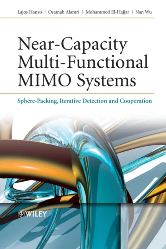 Near-Capacity Multi-Functional MIMO Systems - Hanzo, Lajos (University of Southampton, UK) a Alamri, Osamah (University of Southampton) a El-Hajjar, Mohammed (University of Southampton) a Wu, Nan (University of Southampton)