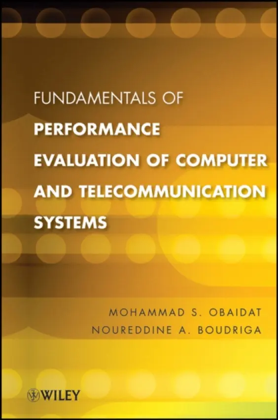 Fundamentals of Performance Evaluation of Computer and Telecommunication Systems - Obaidat, Mohammed S. a Boudriga, Noureddine A.