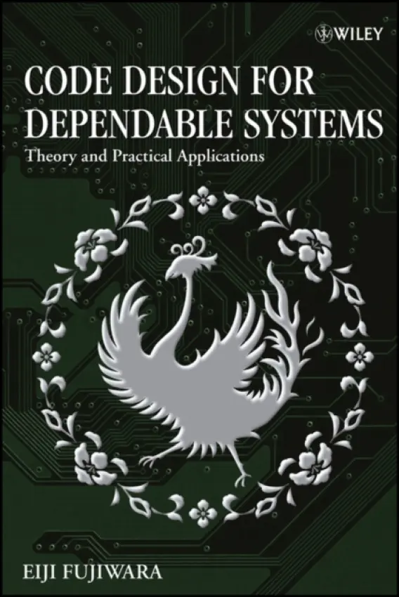 Code Design for Dependable Systems - Fujiwara, Eiji (Tokyo Institute of Technology)