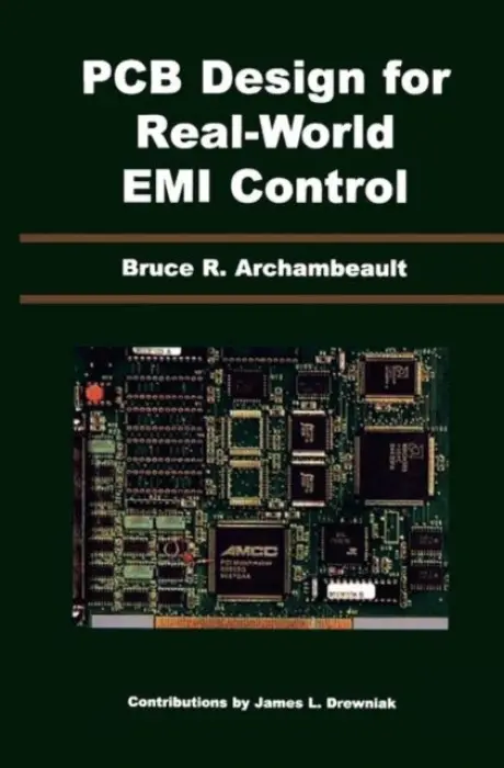 PCB Design for Real-World EMI Control - Archambeault, Bruce R. a Drewniak, James