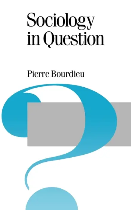 Sociology in Question - Bourdieu, Pierre