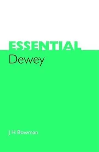 Essential Dewey - Bowman, J.H.