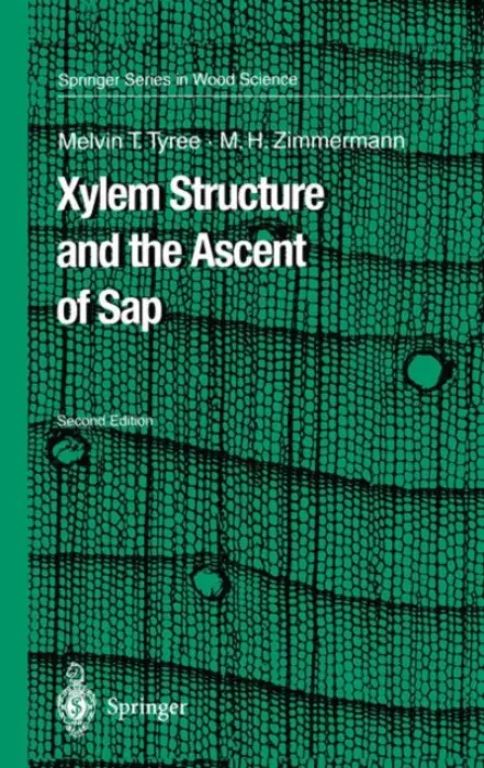 Xylem Structure and the Ascent of Sap - Tyree, Melvin T. a Zimmermann, Martin H.
