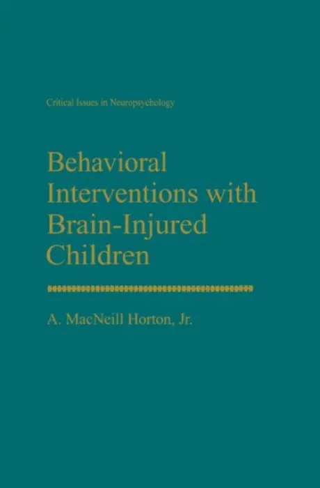 Behavioral Interventions with Brain-Injured Children - Horton Jr., A. MacNeill