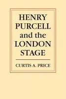 Henry Purcell and the London Stage - Price, C. A.
