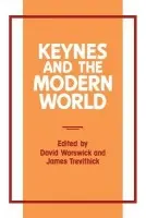 Keynes and the Modern World - Worswick, David a Trevithick, James