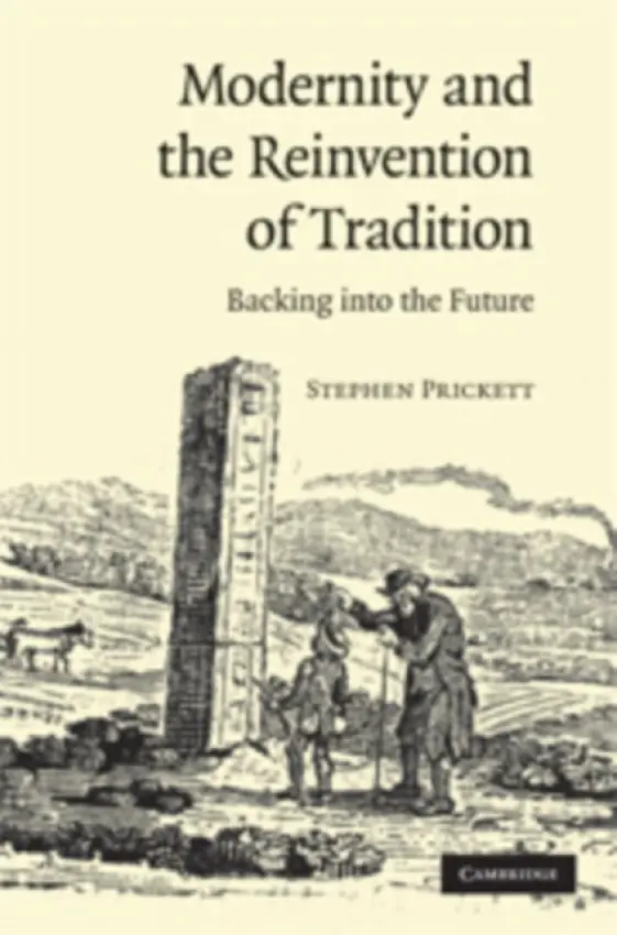 Modernity and the Reinvention of Tradition - Prickett, Stephen (University of Glasgow)