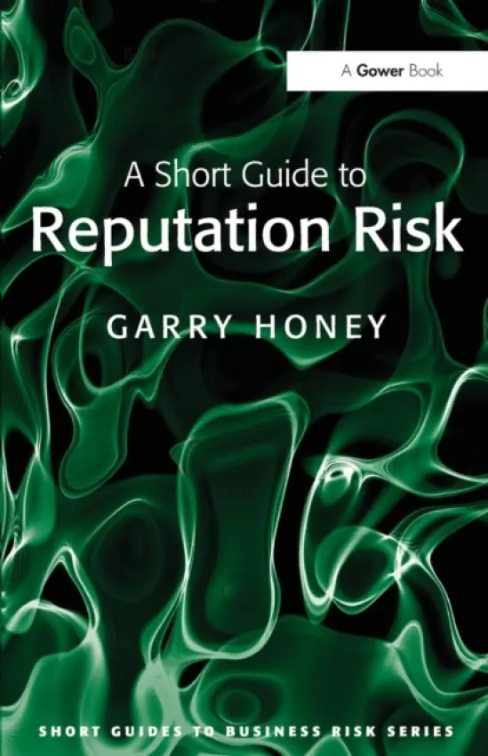 Short Guide to Reputation Risk - Honey, Garry