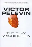 Clay Machine-Gun - Pelevin, Victor