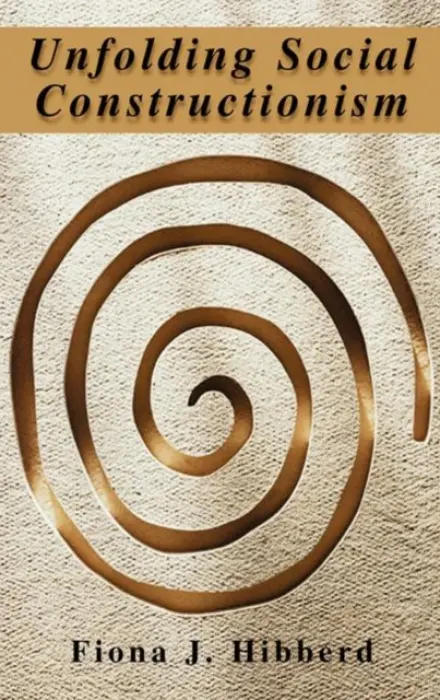 Unfolding Social Constructionism - Hibberd, Fiona J.