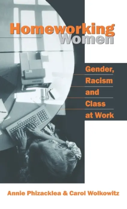 Homeworking Women - Phizacklea, Annie a Wolkowitz, Carol