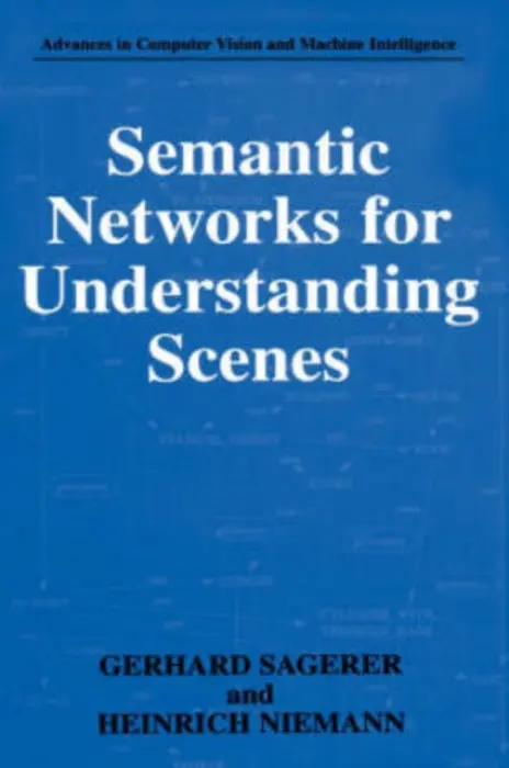 Semantic Networks for Understanding Scenes - Sagerer, Gerhard a Niemann, Heinrich