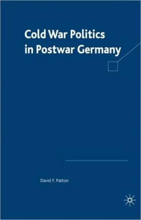 Cold War Politics in Post War Germany - Patton, D.
