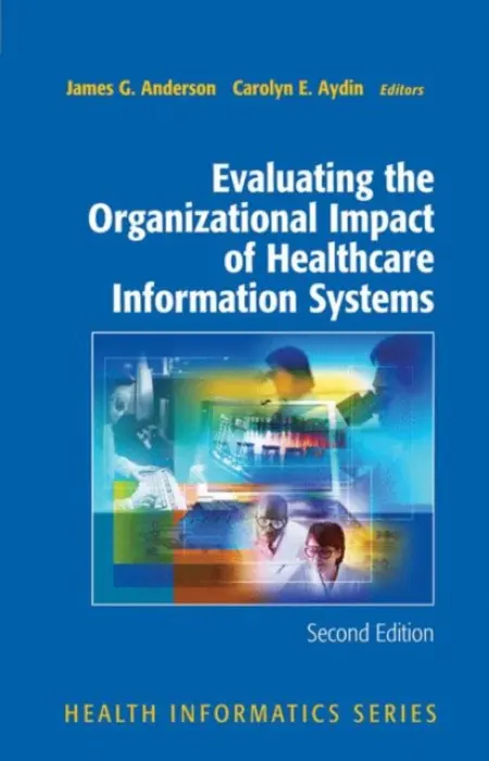 Evaluating the Organizational Impact of Health Care Information Systems - Anderson, James G. a Aydin, Carolyn