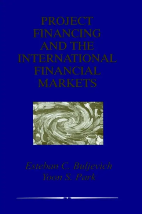 Project Financing and the International Financial Markets - Buljevich, Esteban C. a Park, Yoon S.