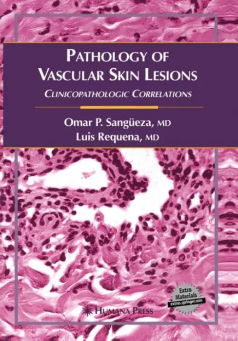 Pathology of Vascular Skin Lesions - Sangueza, Omar P. a Requena, Luis