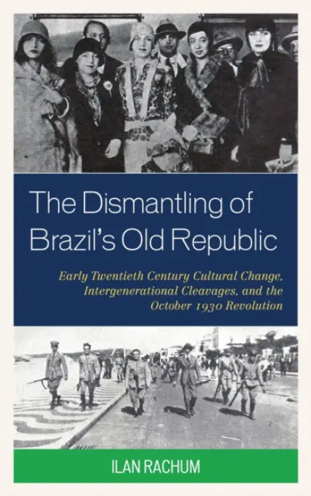 Dismantling of Brazil's Old Republic - Rachum, Ilan