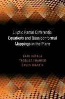 Elliptic Partial Differential Equations and Quasiconformal Mappings in the Plane - Astala, Kari a Iwaniec, Tadeusz a Martin, Gaven
