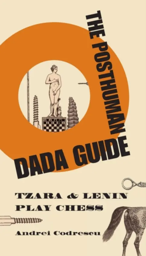Posthuman Dada Guide - Codrescu, Andrei