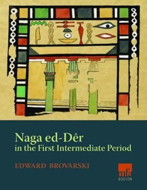 Naga ed-Deir in the First Intermediate Period - Brovarski, Edward