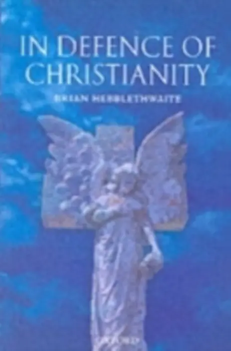 In Defence of Christianity - Hebblethwaite, Brian (Life Fellow of Queens' College, Cambridge)