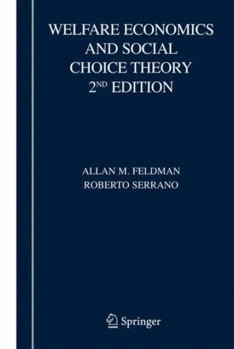 Welfare Economics and Social Choice Theory - Feldman, Allan M. a Serrano, Roberto
