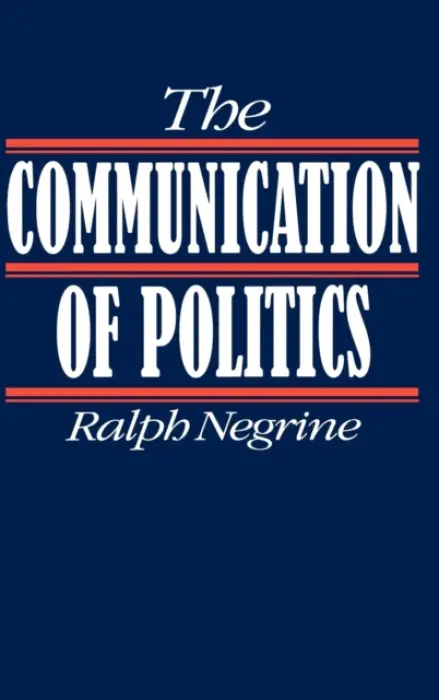 Communication of Politics - Negrine, Ralph M