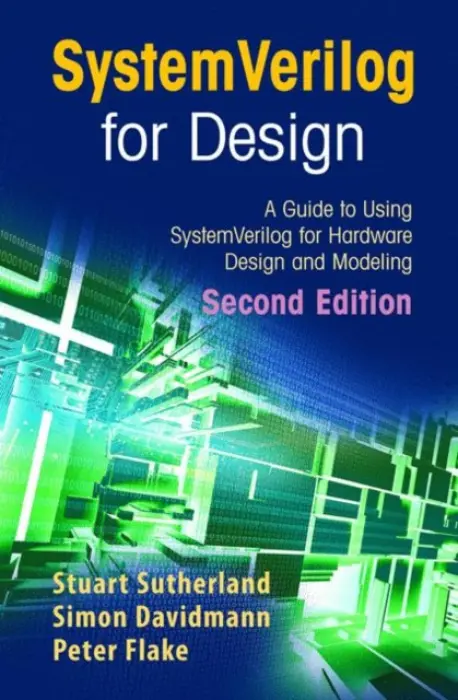 SystemVerilog for Design Second Edition - Sutherland, Stuart a Davidmann, Simon a Flake, Peter