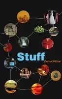 Stuff - Miller, Daniel (University College London, UK)